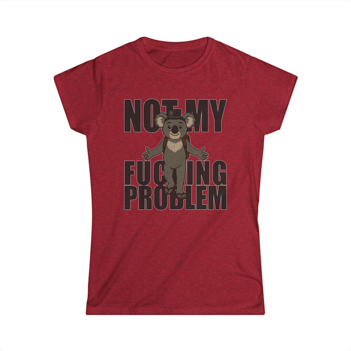 No My F***ing Problem Bear T-Shirt — Funny Sarcastic Women's Tee