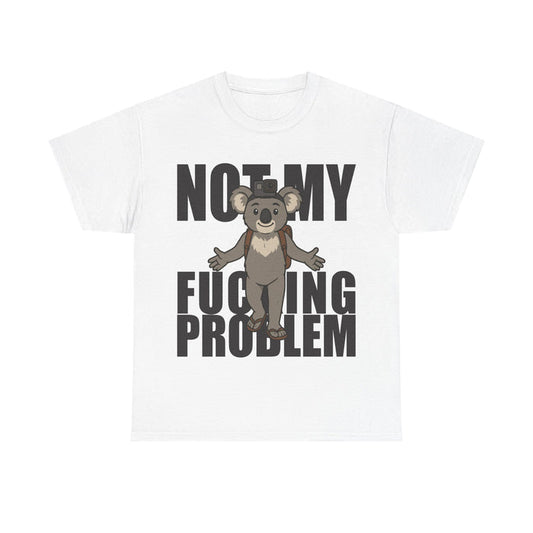 🦘 Bellbird Hollow Tee – 'Not My F***ing Problem' Koala Funny Statement T-Shirt