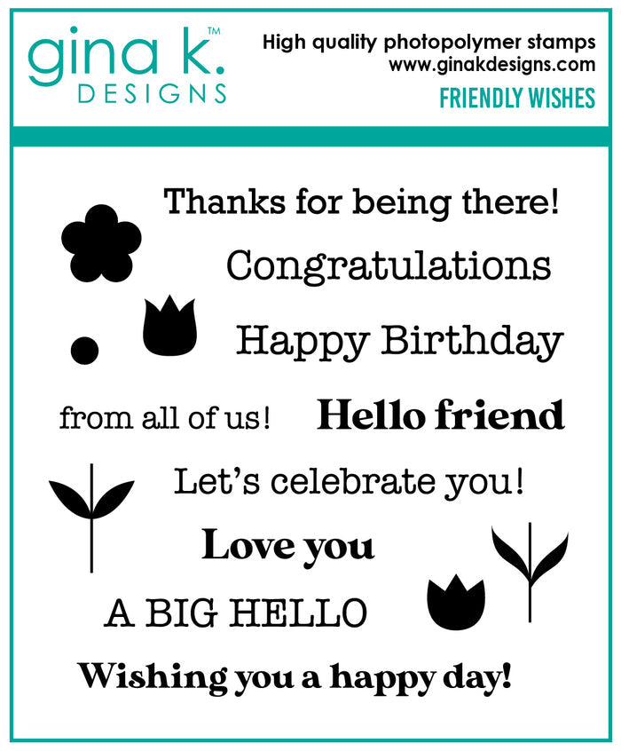 Gina K. Designs - Stamp - Friendly Wishes. 4" X 4". Available at Embellish Away located in Bowmanville Ontario Canada.