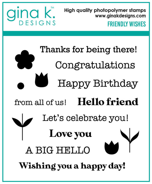 Gina K. Designs - Stamp - Friendly Wishes. 4" X 4". Available at Embellish Away located in Bowmanville Ontario Canada.
