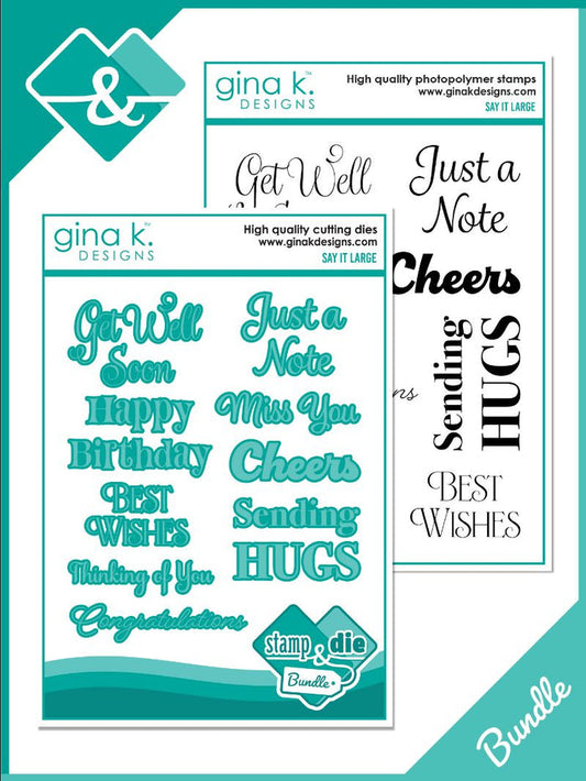 Gina K. Designs - Stamp & Dies - Say It Large. Available at Embellish Away located in Bowmanville Ontario Canada.