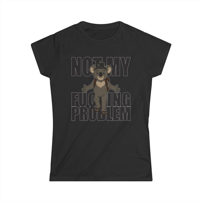 No My F***ing Problem Bear T-Shirt — Funny Sarcastic Women's Tee