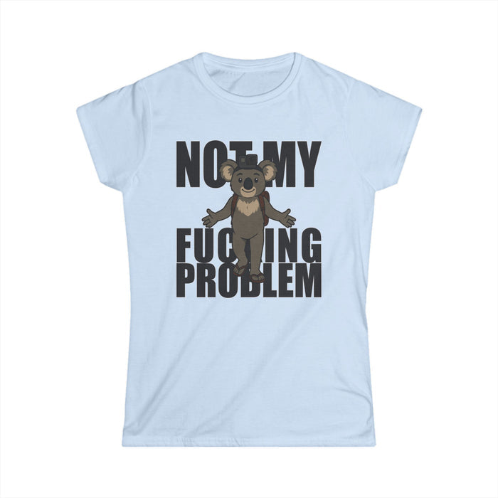 No My F***ing Problem Bear T-Shirt — Funny Sarcastic Women's Tee