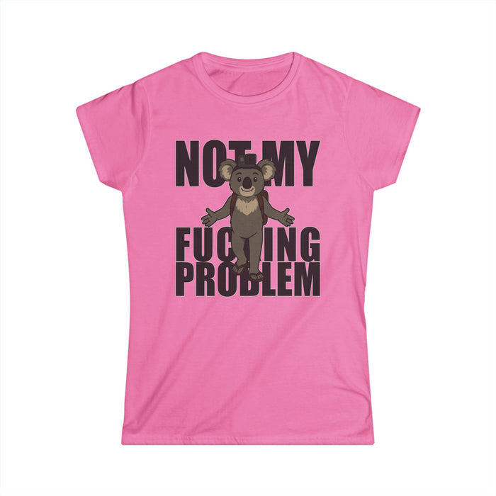 No My F***ing Problem Bear T-Shirt — Funny Sarcastic Women's Tee
