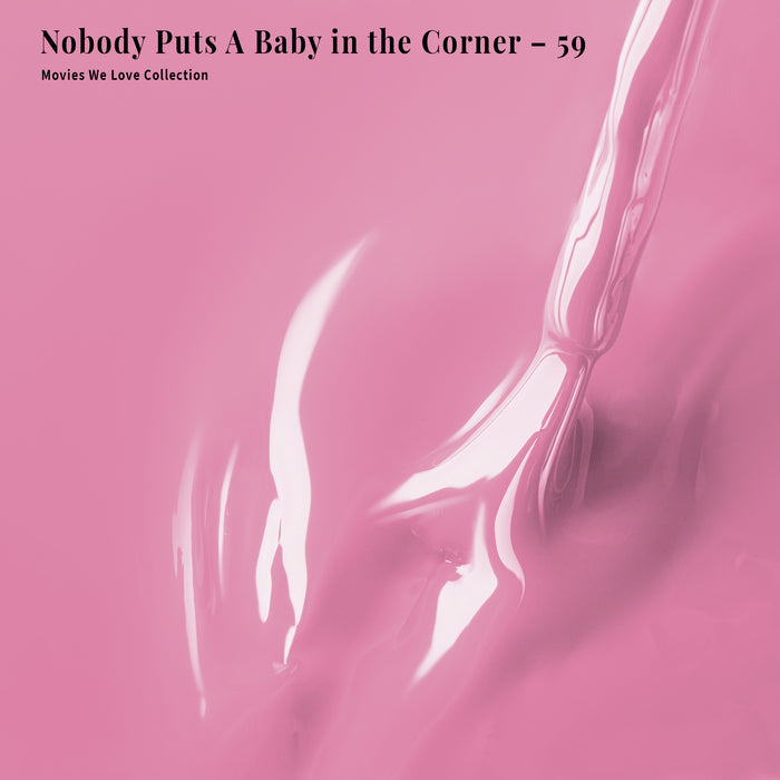 Nobody Puts A Baby in the Corner - 59 - Gel Polish