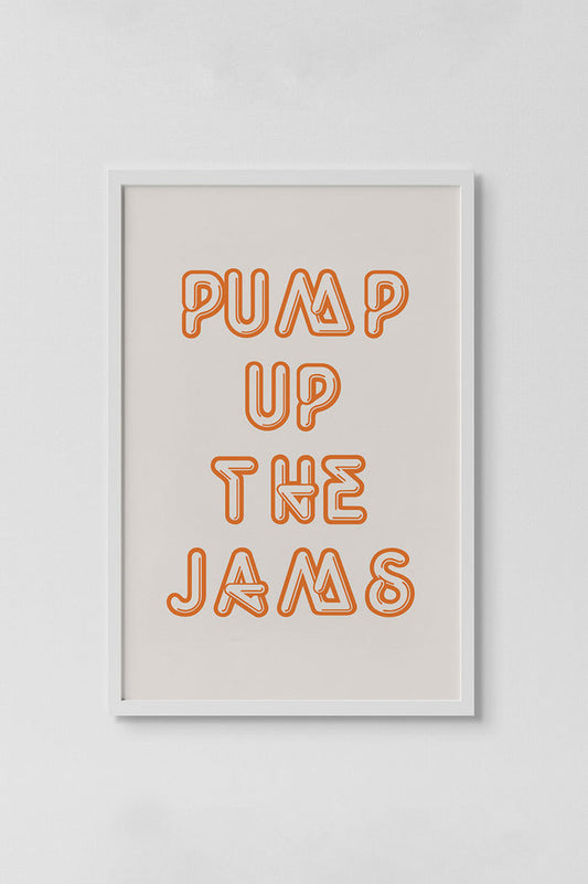 Pump Up The Jams Print