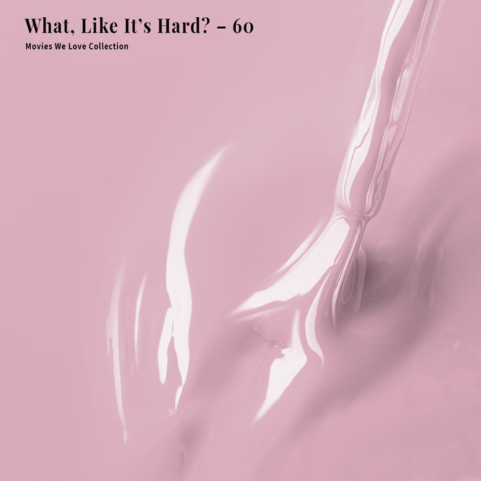 What, Like It's Hard? - 60 - Lacquer Polish